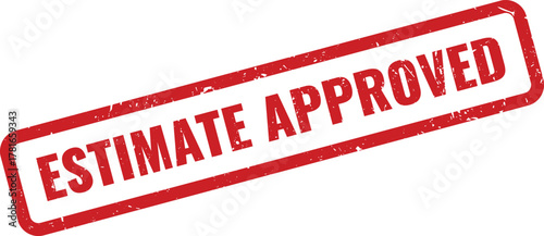 Estimate Approved red grunge rubber stamp marking successful project bid and cost confirmation