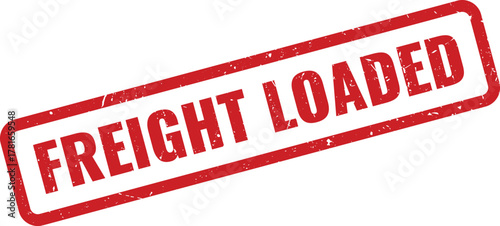 Freight Loaded Red Grunge Rubber Stamp Confirming Cargo Onboard for Departure and Distribution