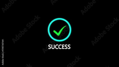 Check Mark Inside Circle With The Word Success Below On A Black Background confirmation. Glowing Circle with Check Mark and Success Text.