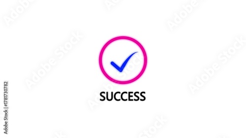 Check Mark Inside Circle With The Word Success Below On A White Background confirmation. Glowing Circle with Check Mark and Success Text.