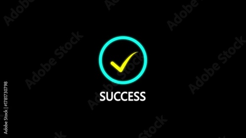 Check Mark Inside Circle With The Word Success Below On A Black Background confirmation. Glowing Circle with Check Mark and Success Text.