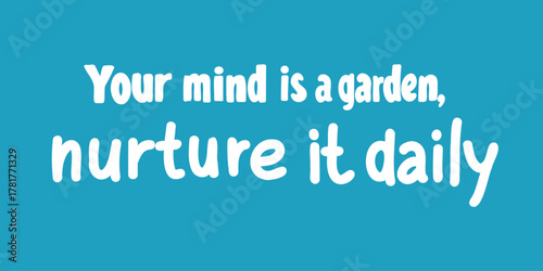 Vector illustration banner with phrase your mind is a garden nurture it daily