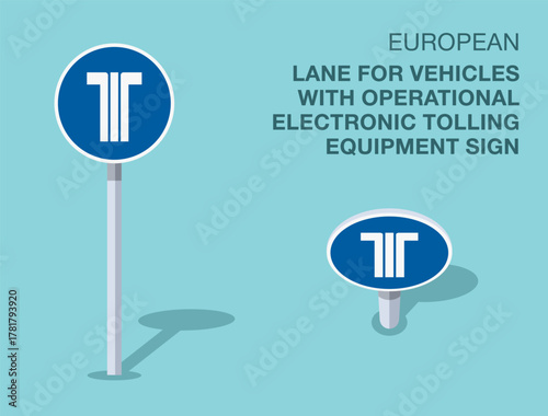 Traffic regulation rules. Isolated european "lane for vehicles with electronic tolling equipment" road sign. Front and top view. Flat vector illustration template.