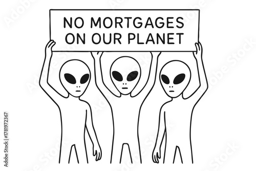 Three alien beings holding a transparent saying they dont use mortgage lending