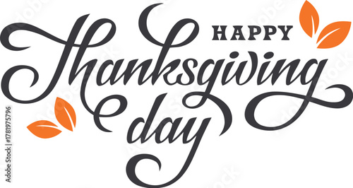 Celebrate joyous Thanksgiving Day with elegant script typography and festive autumn leaves, perfect for seasonal greetings and warm wishes.