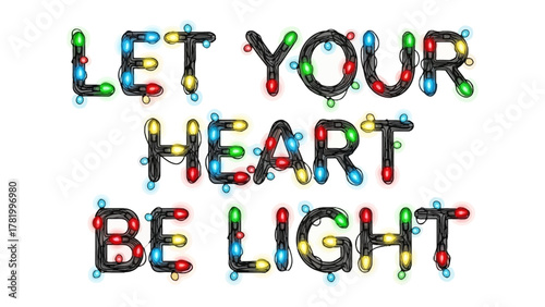 Festive Illumination: Let Your Heart Be Light shines brightly, spelled out in glowing string lights, radiating joy and festive spirit.