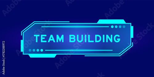 Futuristic hud banner that have word team building on user interface screen on blue background