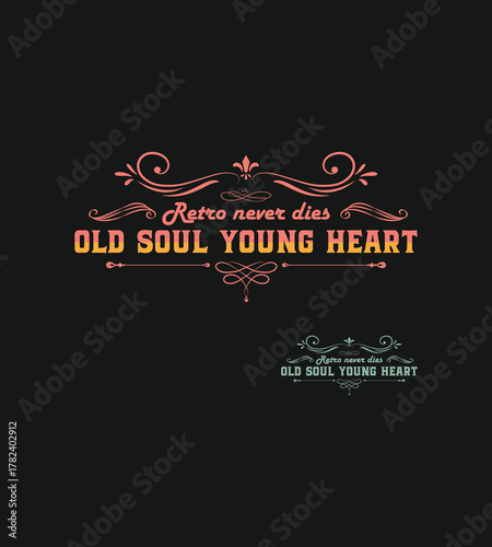 Vintage typographic t-shirt design design featuring the inspirational quote old soul young heart with ornate decorative elements on a dark background