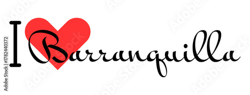 I love Barranquilla, city of Colombia. Hand drawn letters with red heart. Vector illustration lettering, modern design