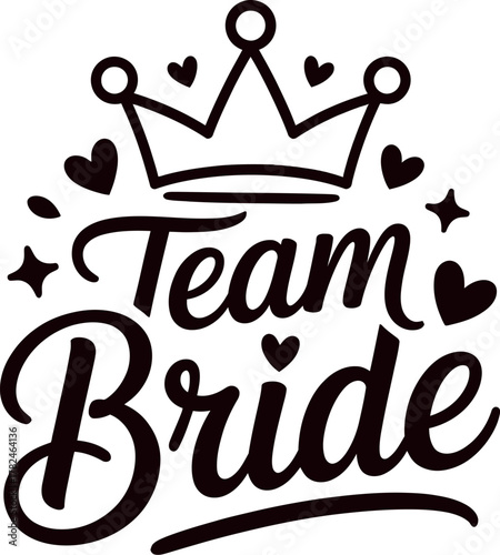 Team Bride graphic with crown and hearts celebrates a wedding event.