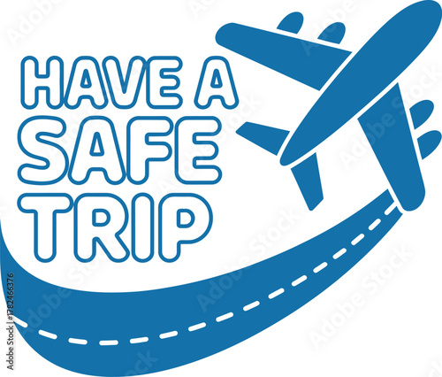 Have a safe trip, a plane flies along a dotted path with text.