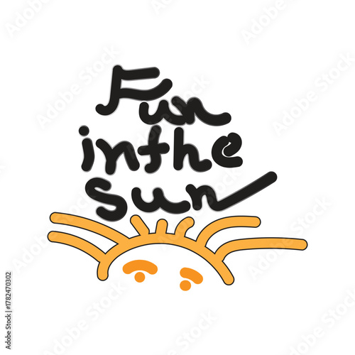 Fun in the sun handwritten text with smiling sun illustration