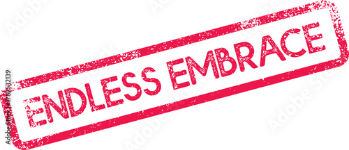 Endless Embrace declaration on a warm red distressed grunge rubber stamp impression