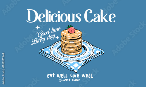 Retro artwork of a stack of pancakes with a strawberry. Vintage illustration with Delicious Cake quote for cafe t shirt print