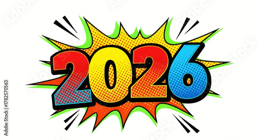 The year 2026 depicted in vibrant, comic book style with bold colors and an explosive burst effect, isolated on