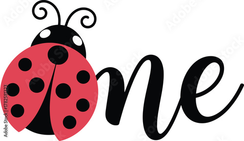Cute ladybug and the word one for a first birthday celebration