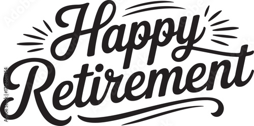 Happy Retirement Script Text Graphic black and white lettering