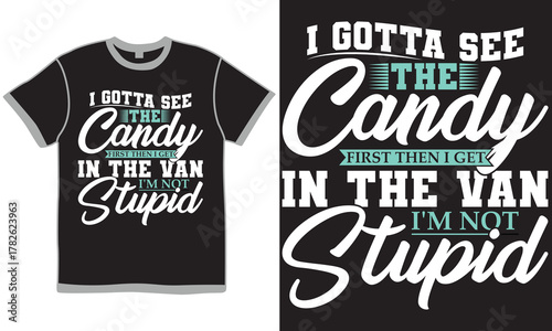 I Gotta See The Candy First Then I Get In The Van I'm Not Stupid