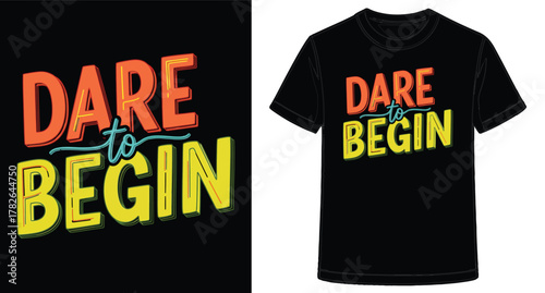 Inspirational Tshirt Design Featuring Dare to Begin Quote for Encouragement and Motivation Fashion Apparel