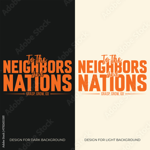 A vintage retro-style typography T-shirt design featuring the phrase “To The Neighbors And Nations – Grasp. Grow. Go.” with a bold sunrise graphic. Perfect for motivational, faith-inspired, or travel-