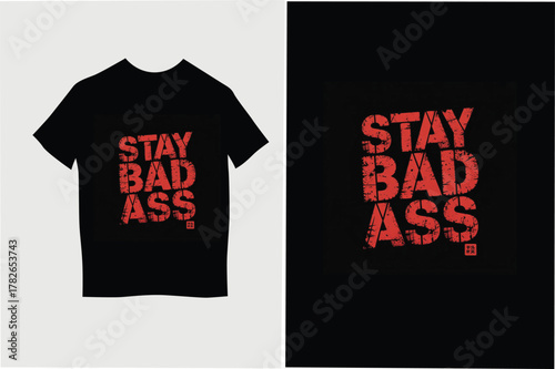 new stay bad ass t shirt design