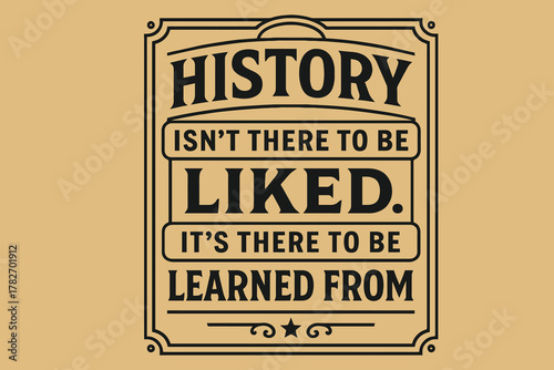 Vintage style sign with motivational quote about learning from history