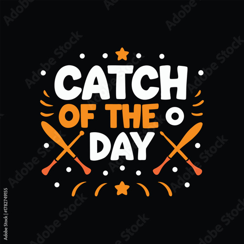 Catch of the Day inscription with baseball bats is showcased over a black backdrop