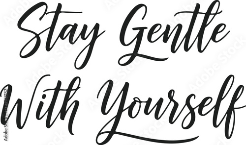 Stay Gentle With Yourself: Inspirational Script Typography.