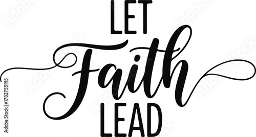 Let Faith Lead inspirational Christian quote typography design.
