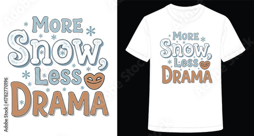 Festive Winter T shirt Design Featuring Snowflakes and a Playful Sentiment for Apparel or Merchandise Options