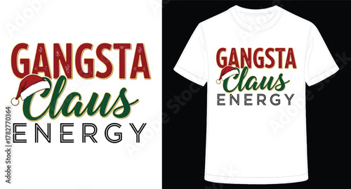 Festive Gangsta Claus Energy T Shirt Design with Santa Hat for Christmas Holiday Cheer and Celebration