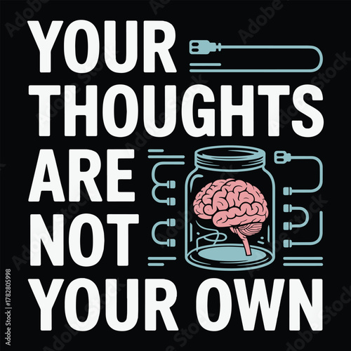 Your Thoughts Are Not Your Own Brain Jar Control T Shirt Design