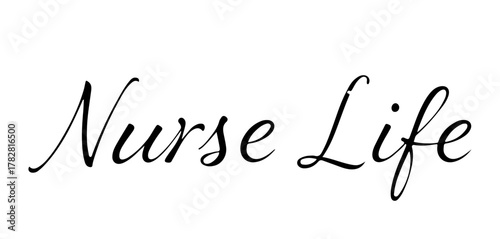 Handwritten inscription “Nurse Life” in black ink calligraphy, transparent background