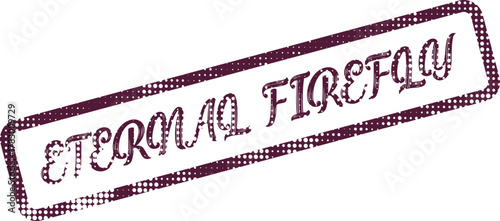 Bold Halftone Stamp Impression Proclaiming Eternal Firefly Message With Grunge Texture