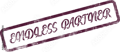 Distressed Endless Partner Message with Textured Halftone Rubber Stamp Impression