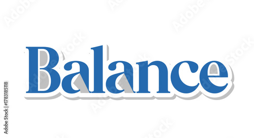 The word 'Balance' in a striking blue font symbolizes stability and equilibrium in life