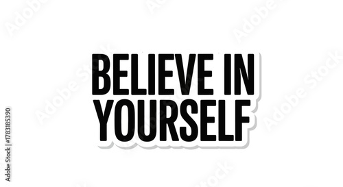 Motivational quote artwork featuring Believe in Yourself inscription on white background for success