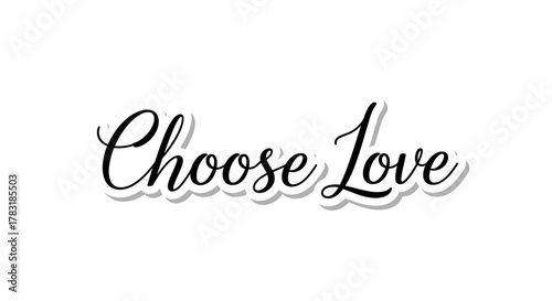 Elegant Calligraphy Design Featuring the Inspiring Phrase Choose Love for a Positive Message
