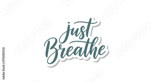 Inspirational Typography Artwork Featuring 'Just Breathe' Message on White Canvas