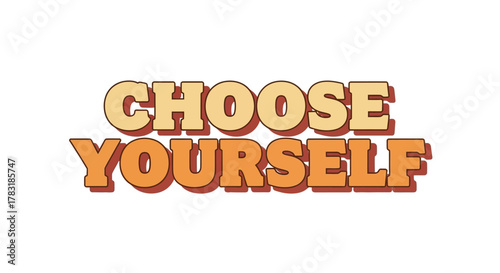 Retro inspired typography artwork with the empowering message choose yourself