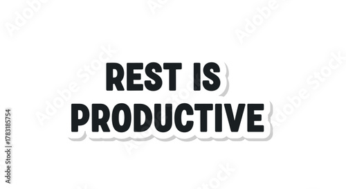 Inspiring rest is productive quote on white background emphasizing work life balance