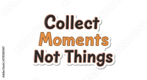 Inspirational lettering art saying collect moments not things on white background illustration
