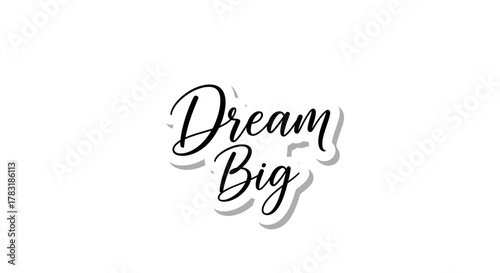 Dream Big Inspirational Quote with Elegant Calligraphy and Motivation for Success