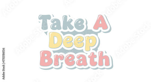 Encouraging pastel typography art with message 'Take a Deep Breath' for relaxation and mental health