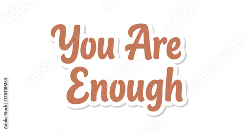 Encouraging message: You Are Enough graphic design for print and social media use