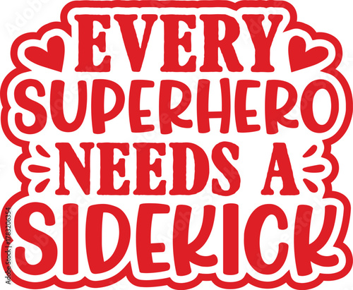 Every Superhero Needs A Sidekick SVG