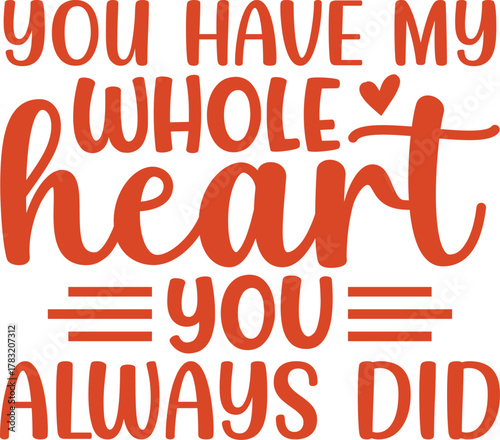 You Have My Whole Heart You Always Did SVG