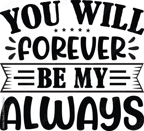You Will Forever Be My Always SVG
