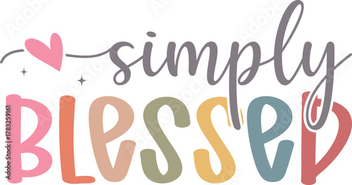 Simply Blessed - Christian Quote t-shirt, Religious faith design, Motivational Scripture Typography 
