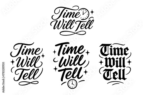 Elegant Calligraphy Variations. Time Will Tell. Create a calligraphy lettering illustration of the phrase: